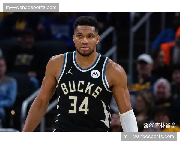 扬尼斯字母哥负荷管理缺席多场 雄鹿前锋同样受规则影响